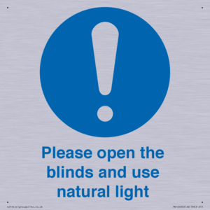Please open the blinds and use natural light